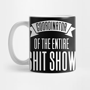 Coordinator Of The Entire Shitshow Mug